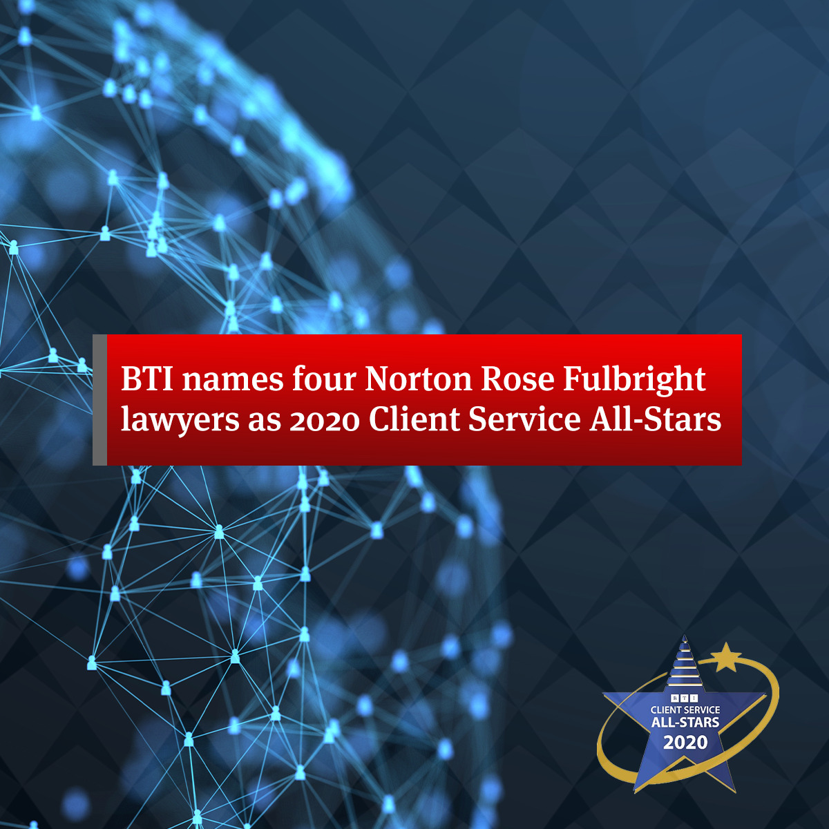 BTI Names Four Norton Rose Fulbright Lawyers As 2020 Client Service All ...