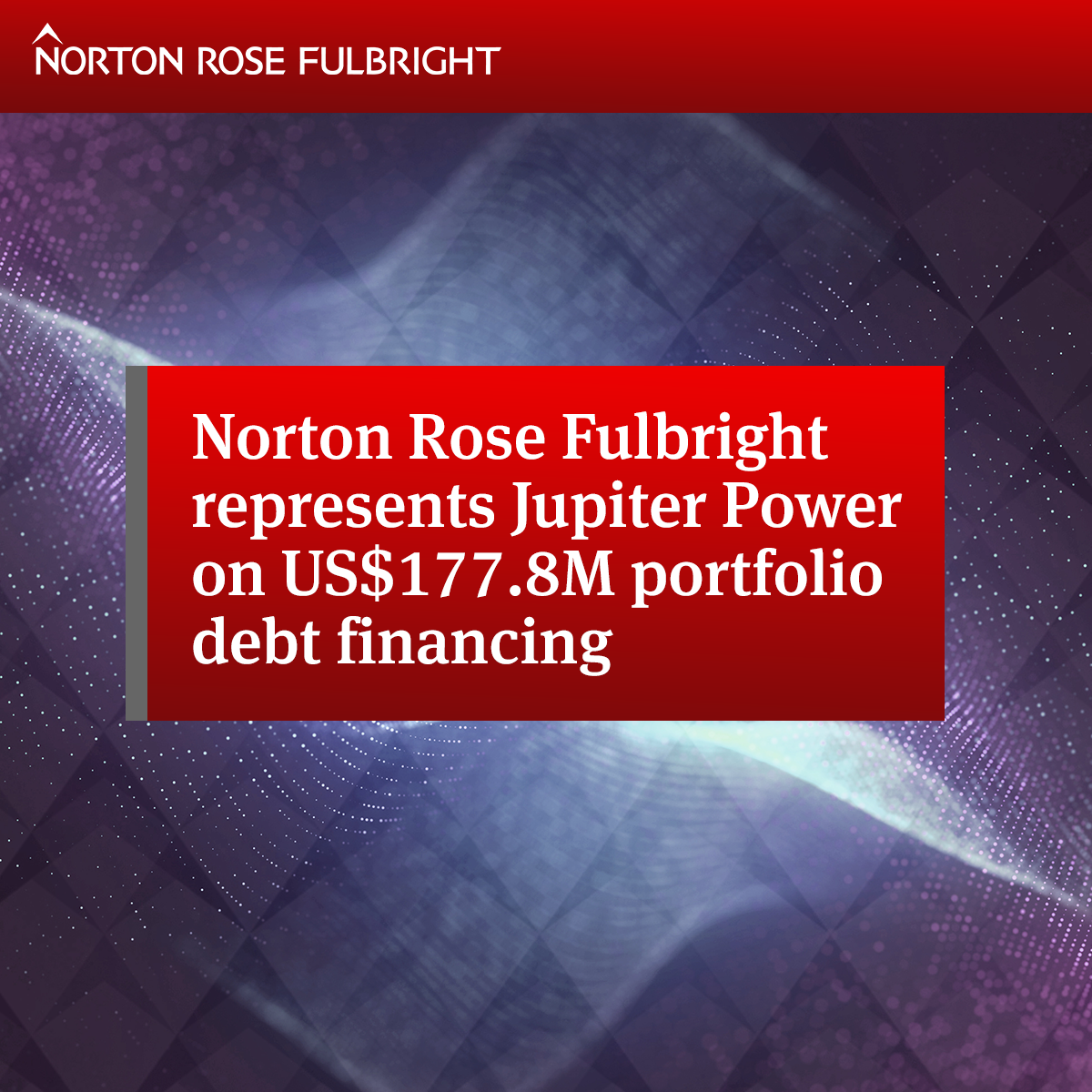 Norton Rose Fulbright Represents Jupiter Power On US$177.8M Portfolio ...