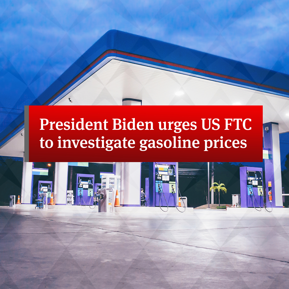 President Biden Urges US FTC To Investigate Gasoline Prices | Global ...