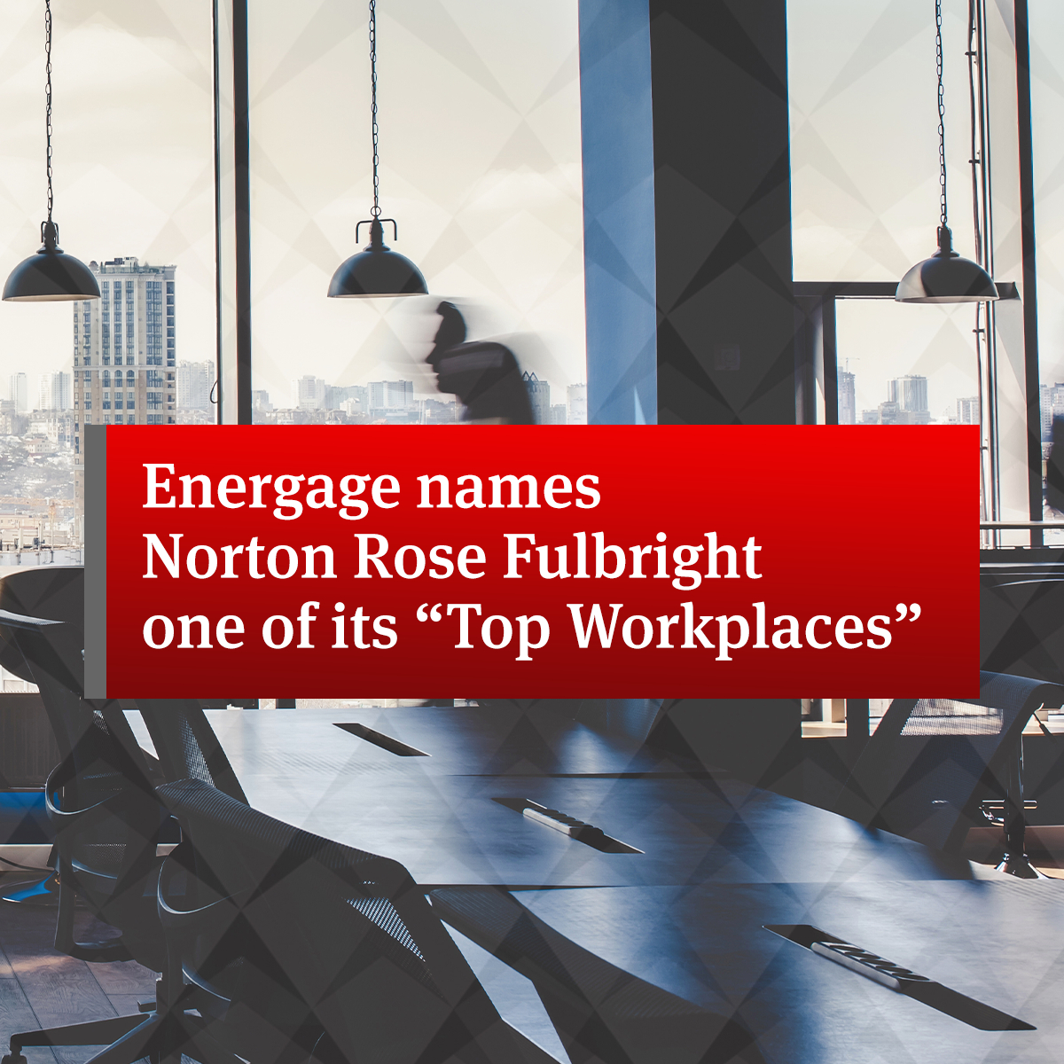 Energage Names Norton Rose Fulbright One Of Its “Top Workplaces ...