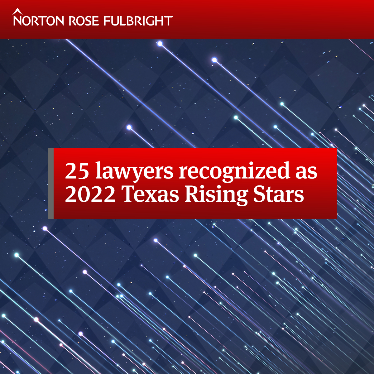 25 Lawyers Recognized As 2022 Texas Rising Stars Global Law Firm Norton Rose Fulbright 5013