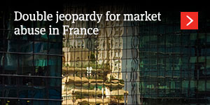  Double jeopardy for market abuse in France  