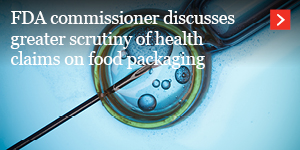  FDA commissioner discusses greater scrutiny of health claims on food packaging 
