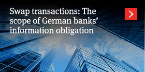  Swap Transactions: The Scope of German Banks’ Information Obligations  