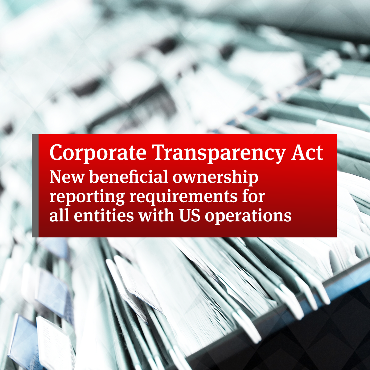 Corporate Transparency Act New beneficial ownership reporting