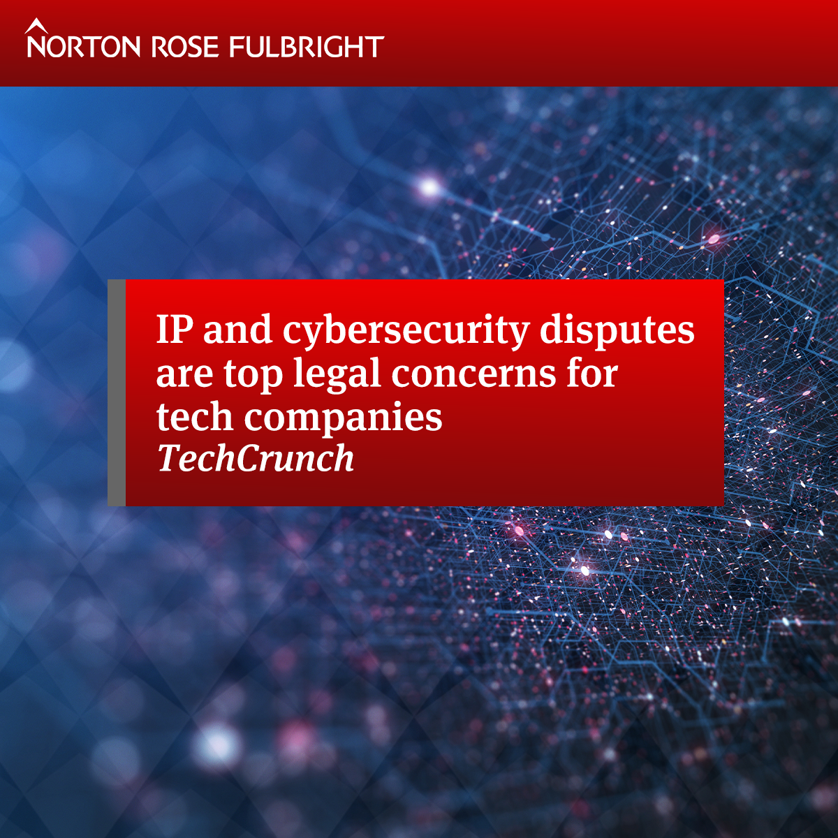 ip-and-cybersecurity-disputes-are-top-legal-concerns-for-tech-companies