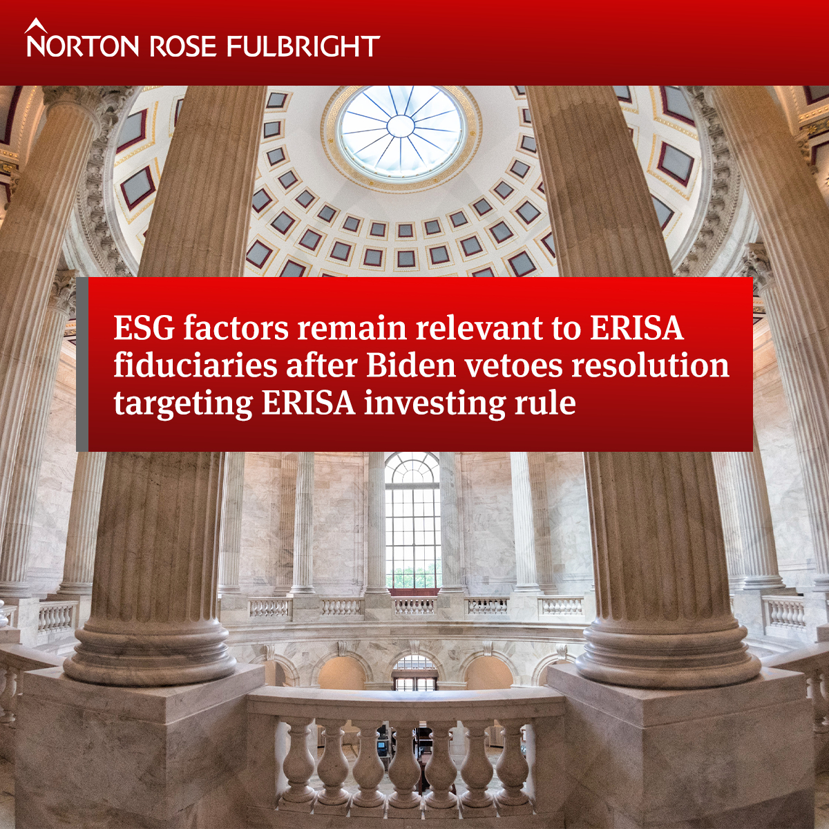 ESG factors remain relevant to ERISA fiduciaries after Biden vetoes