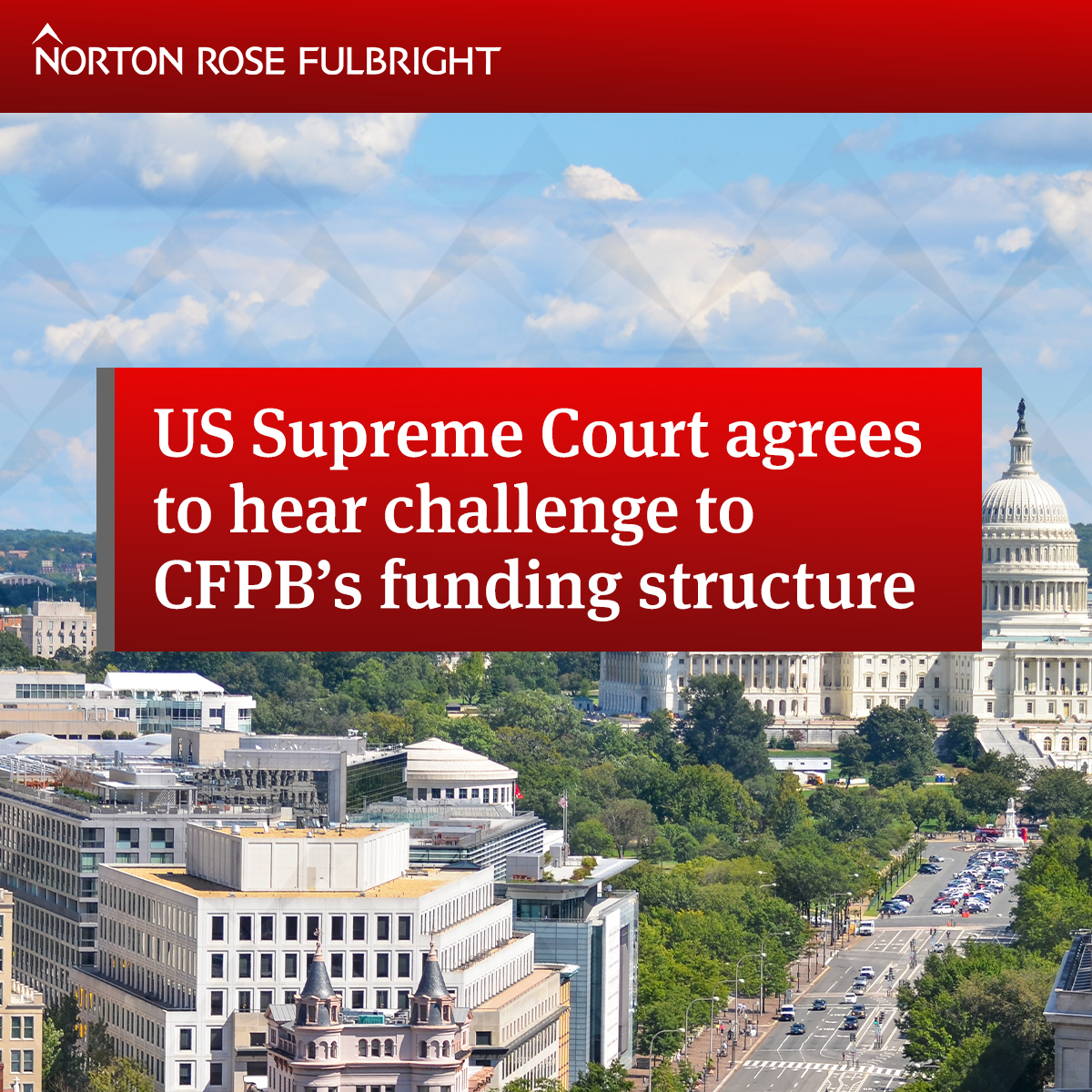 US Supreme Court Agrees To Hear Challenge To CFPB’s Funding Structure ...