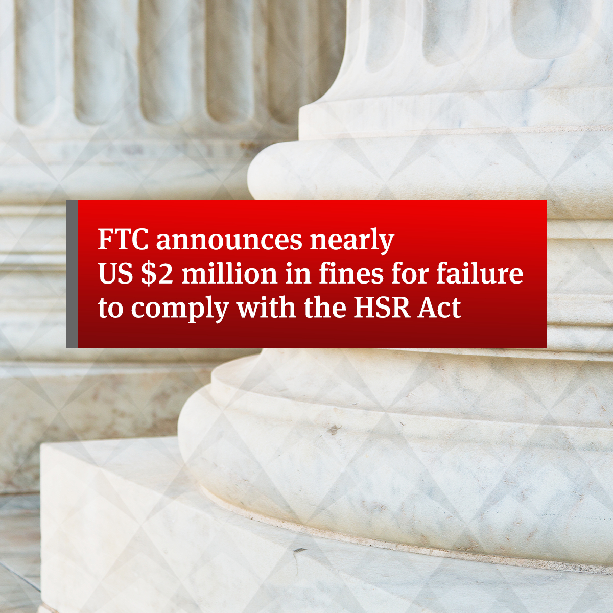 ftc-announces-nearly-us-2m-in-fines-for-failure-to-comply-with-the-hsr